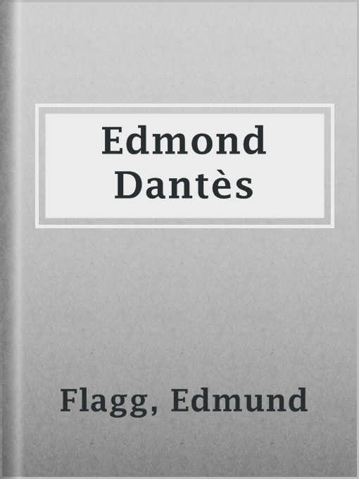 Title details for Edmond Dantès by Edmund Flagg - Available